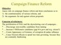 Campaign Finance Reform Objective: Assess info on campaign finance reform and draw conclusions as to: 1)the constitutionality of various reforms, and 2)the.