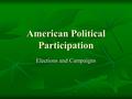 American Political Participation Elections and Campaigns.