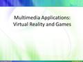 Multimedia Applications: Virtual Reality and Games 1.