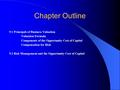 Chapter Outline 9.1Principals of Business Valuation Valuation Formula Components of the Opportunity Cost of Capital Compensation for Risk 9.2Risk Management.