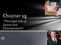 “The Legal side of Sports and Entertainment” How do laws impact sports entertainment marketing?