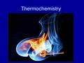 Thermochemistry. Thermochemistry is concerned with the heat changes that occur during chemical reactions and changes in state. Thermal energy is heat.