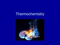 Thermochemistry. Thermochemistry is concerned with the heat changes that occur during chemical reactions and changes in state. Energy is the capacity.