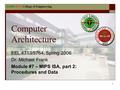 FAMU-FSU College of Engineering 1 Computer Architecture EEL 4713/5764, Spring 2006 Dr. Michael Frank Module #7 – MIPS ISA, part 2: Procedures and Data.