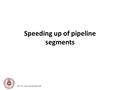 Speeding up of pipeline segments © Fr Dr Jaison Mulerikkal CMI.