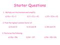 Starter Questions 1.Multiply out the brackets and simplify: a) 4(x + 3) + 2b) 3 + 2( x + 4)c) 10 + 2(3x + 4) 2. Find the highest common factor of: a) 8.