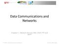 Data Communications and Networks Chapter 5 – Network Services DNS, DHCP, FTP and SMTP ICT-BVF8.1- Data Communications and Network Trainer: Dr. Abbes Sebihi.