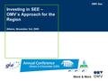 OMV Gas Move & More. Investing in SEE – OMV´s Approach for the Region Athens, November 3rd, 2005.