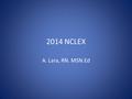 2014 NCLEX A. Lara, RN. MSN.Ed. Purpose of NCLEX PN Test Plan Provides a concise summary of content and scope of the practical nurse Assess knowledge.