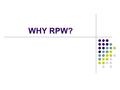 WHY RPW?. OBJECTIVES OF THE COURSE SOURCES OF RESEARCH QUESTIONS Primary research (printed, electronic) Secondary: Books Position papers Literature Reviews.