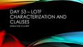 DAY 53 – LOTF CHARACTERIZATION AND CLAUSES INSTRUCTOR: KYLE BRITT.