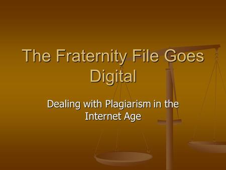 The Fraternity File Goes Digital Dealing with Plagiarism in the Internet Age.