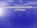 Elements & Principles of Design. Elements of Design The Designer uses the following Elements of Design The Designer uses the following Elements of Design.