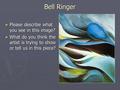 Bell Ringer ► Please describe what you see in this image? ► What do you think the artist is trying to show or tell us in this piece?