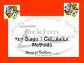 Key Stage 1 Calculation Methods Here at Tickton…….