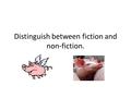 Distinguish between fiction and non-fiction.. Real vs. Not Real The Three Little Pigs How Pigs are Raised.