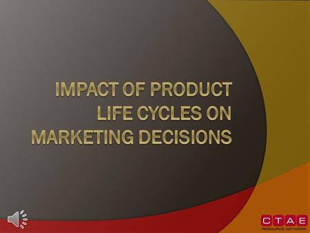What is a Product Life Cycle?  The marketing theory that a product moves through different stages of life, from birth to death.  Every decision impacts.