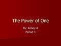 The Power of One By: Kelsey A Period 3. The Planning Process Identify your concerns Identify your concerns Set a Goal Set a Goal Form a Plan Form a Plan.