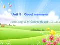 Comic strips & Welcome to the unit Unit 5 Good manners.