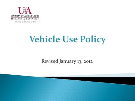 Revised January 13, 2012. Division of Agriculture personnel shall follow state regulations for use of state-owned vehicles: