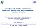 Techniques and Tools for Administrative Innovation, Cooperation and Competition: Products and Results Giorgio Mariani Technical Unit “e-Government and.