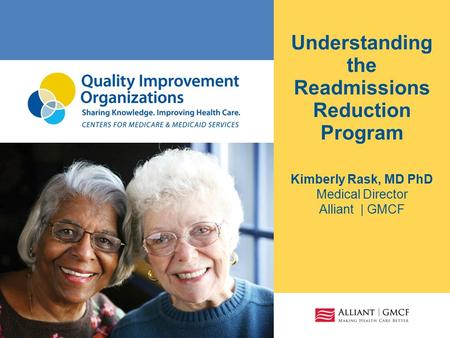 Understanding the Readmissions Reduction Program Kimberly Rask, MD PhD Medical Director Alliant | GMCF cover.