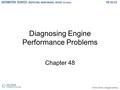 © 2012 Delmar, Cengage Learning Diagnosing Engine Performance Problems Chapter 48.