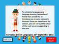 Click to Start! Click to Start! Click to Start! Click to Start! European Day of Languages: 26 th September 2015 To celebrate languages and language learning.