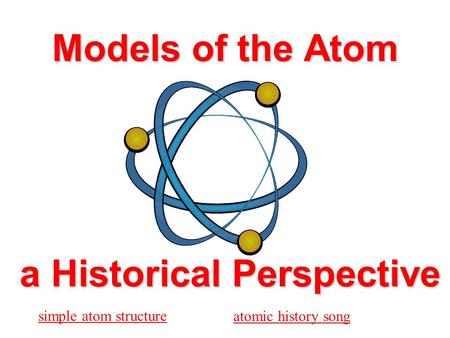 Models of the Atom a Historical Perspective simple atom structure atomic history song.