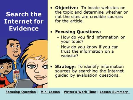 Focusing QuestionFocusing Question | Mini Lesson | Writer’s Work Time | Lesson SummaryMini LessonWriter’s Work TimeLesson Summary Search the Internet for.