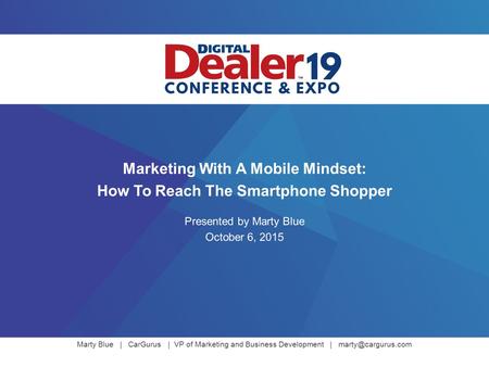 Marty Blue | CarGurus | VP of Marketing and Business Development | Marketing With A Mobile Mindset: How To Reach The Smartphone Shopper.