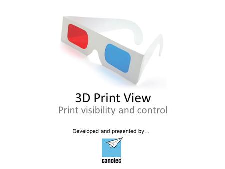 3D Print View Print visibility and control Developed and presented by…