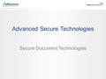 Advanced Secure Technologies Secure Document Technologies.