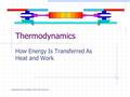 Thermodynamics How Energy Is Transferred As Heat and Work Animation Courtesy of Louis Moore.