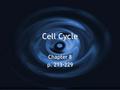 Cell Cycle Chapter 8 p. 213-229 Chapter 8 p. 213-229.