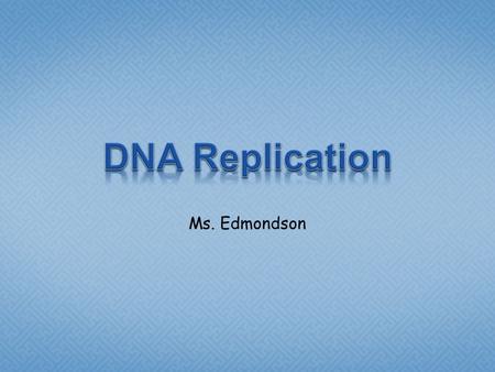 Ms. Edmondson.  DNA has to be copied before a cell can divide.  DNA is copied in the S phase synthesis of interphase  New cells will need identical.