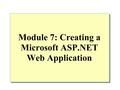 Module 7: Creating a Microsoft ASP.NET Web Application.