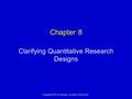 1 Copyright © 2011 by Saunders, an imprint of Elsevier Inc. Chapter 8 Clarifying Quantitative Research Designs.