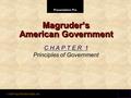 Presentation Pro © 2001 by Prentice Hall, Inc. Magruder’s American Government C H A P T E R 1 Principles of Government.
