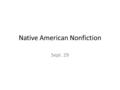 Native American Nonfiction Sept. 29. Do Now Compose 3 sentences describing what is occurring within this scene: