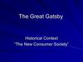 The Great Gatsby Historical Context “The New Consumer Society”