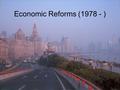 Economic Reforms (1978 - ). Incentives for High Growth International strategic vision at the top –links China’s security and global influence to its economy.