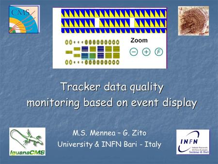 Tracker data quality monitoring based on event display M.S. Mennea – G. Zito University & INFN Bari - Italy.