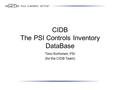 CIDB The PSI Controls Inventory DataBase Timo Korhonen, PSI (for the CIDB Team)