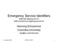 November 2005IETF64 - ECRIT1 Emergency Service Identifiers draft-ietf-sipping-sos-01 draft-schulzrinne-sipping-service-01 Henning Schulzrinne Columbia.