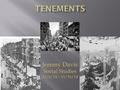 Jeremy Davis Social Studies 11/6/14 – 11/16/14.  What are tenements?  Why people are crowded in a houses?  Why were people live very poor in tenements?