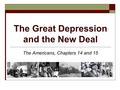 The Great Depression and the New Deal The Americans, Chapters 14 and 15.