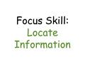 Focus Skill: Locate Information. Good readers understand the parts of a book.