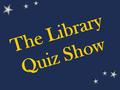 The Library Quiz Show Each contestant may use 1 of the following helps: 1. Phone a friend 3. 50/50 2. Ask the audience.