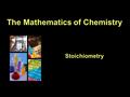 The Mathematics of Chemistry Stoichiometry. The Mole 1 mole of an element or compound is equal to its atomic mass in grams.